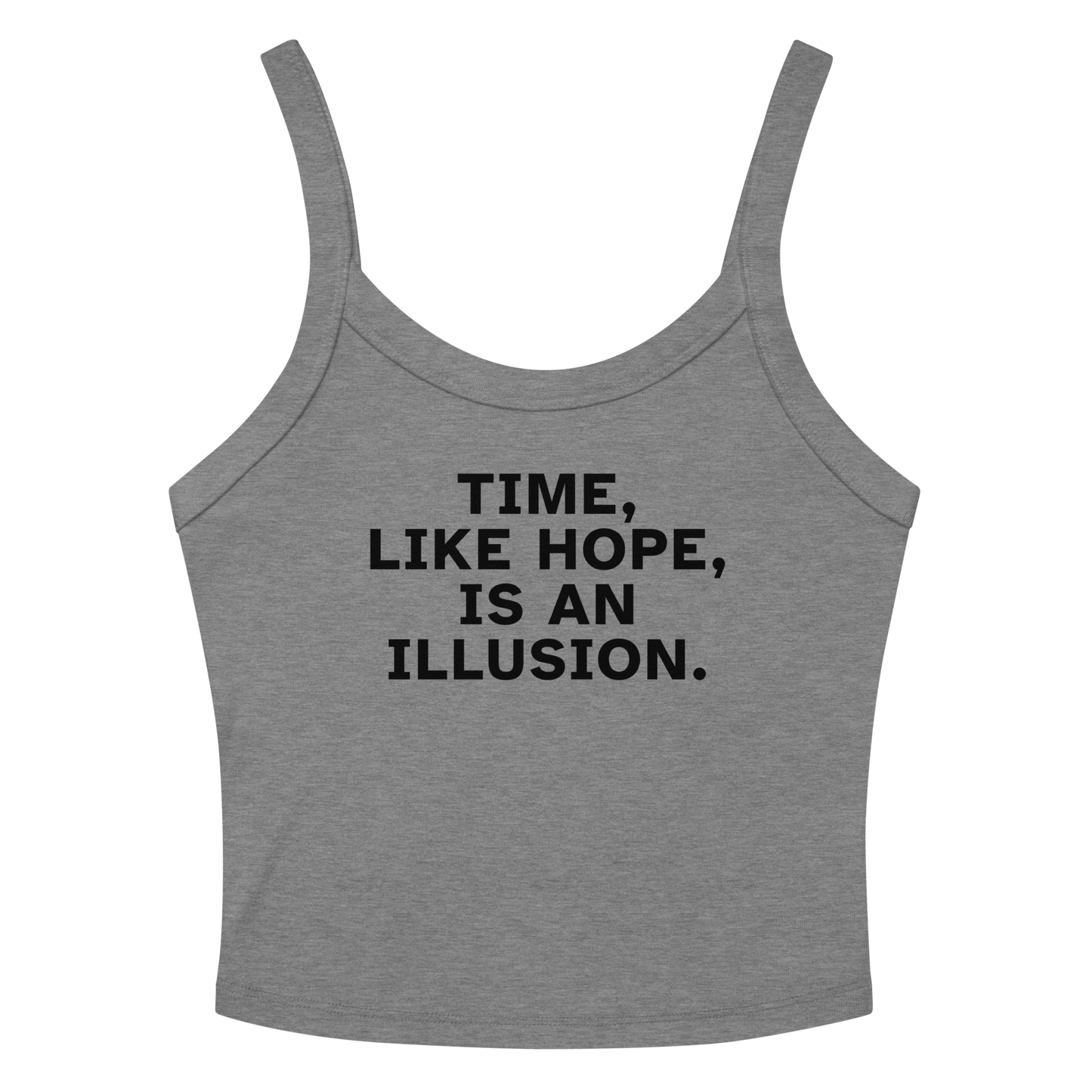 "Time, like hope, is an illusion" printed on a athletic heather women's micro-rib tanktop laying on a flat surface amongst sunglasses and shorts