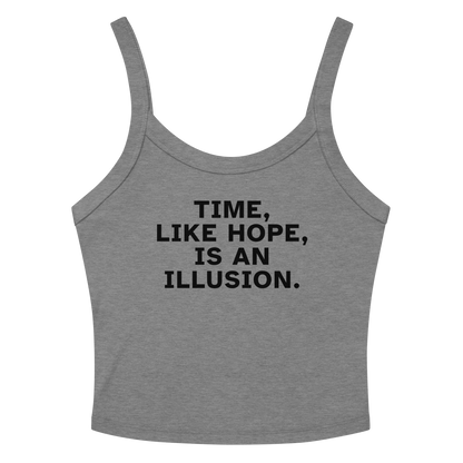 "Time, like hope, is an illusion" printed on a athletic heather women's micro-rib tanktop laying on a flat surface amongst sunglasses and shorts