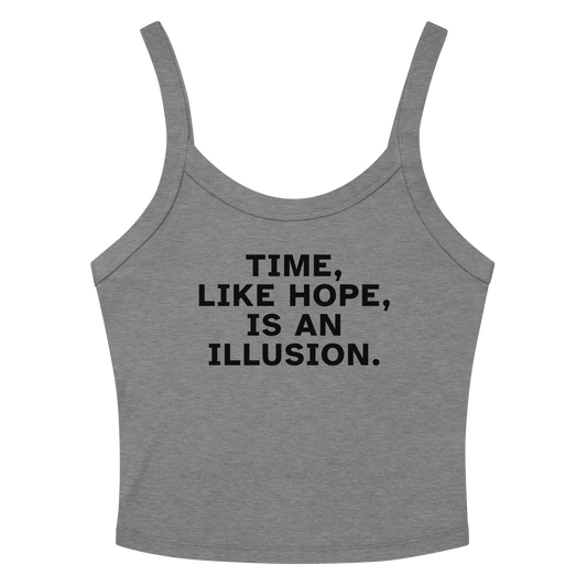 "Time, like hope, is an illusion" printed on a athletic heather women's micro-rib tanktop laying on a flat surface amongst sunglasses and shorts