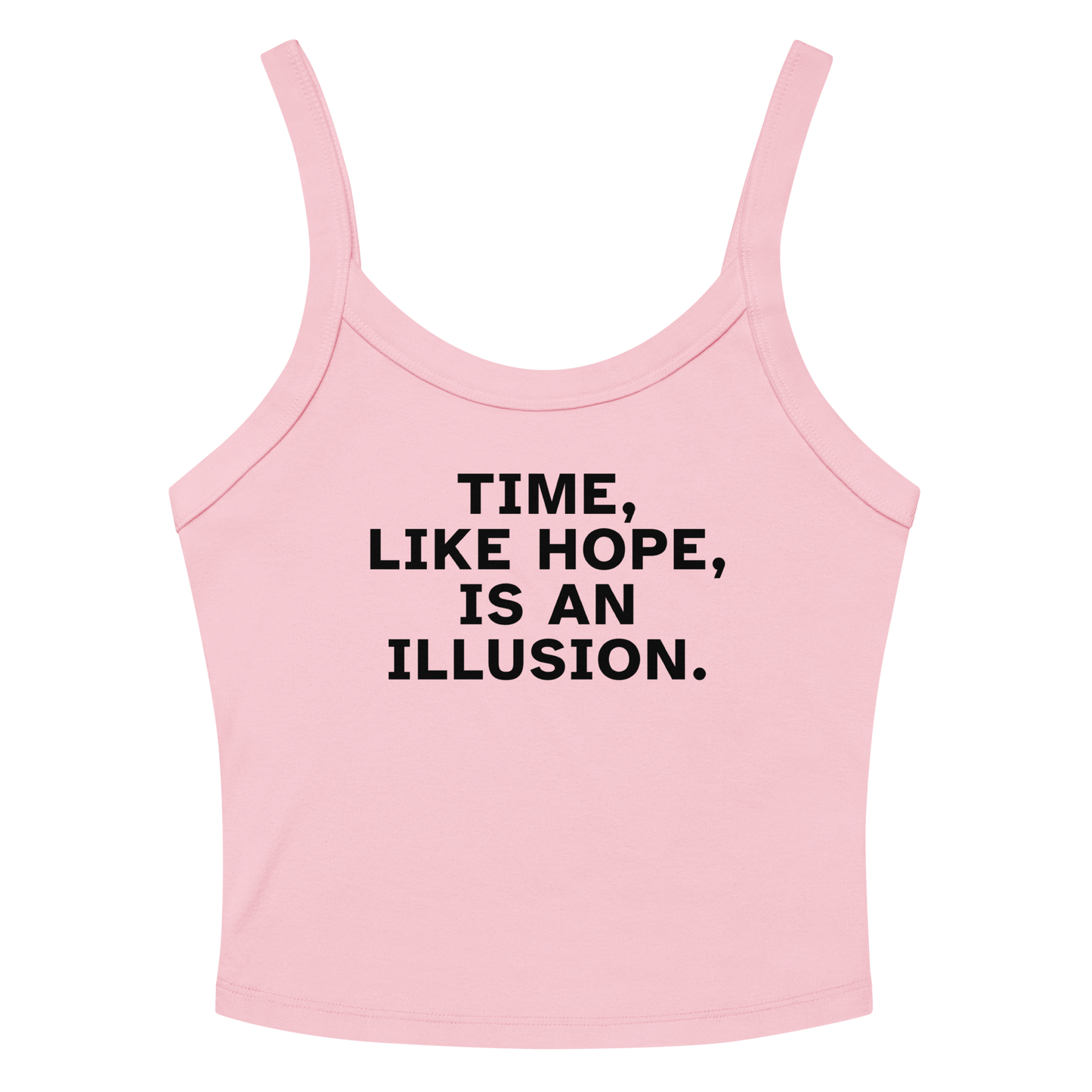 "Time, like hope, is an illusion" printed on a solid pink blend women's micro-rib tanktop laying on a flat surface amongst sunglasses and shorts