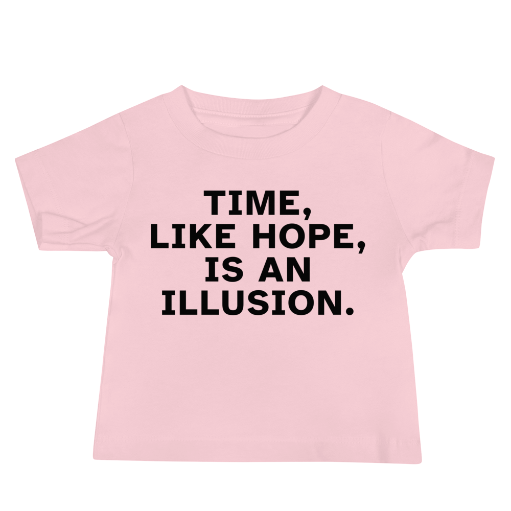 "Time, like hope, is an illusion" printed on a pink baby jersey short sleeve tee laying on a flat surface