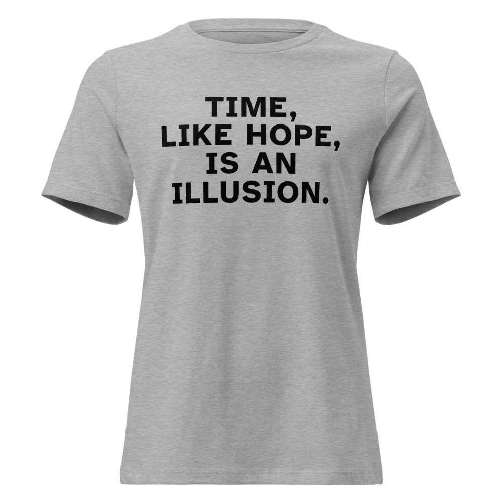 "Time, like hope, is an illusion" printed on a athletic heather on an invisible / simulated body