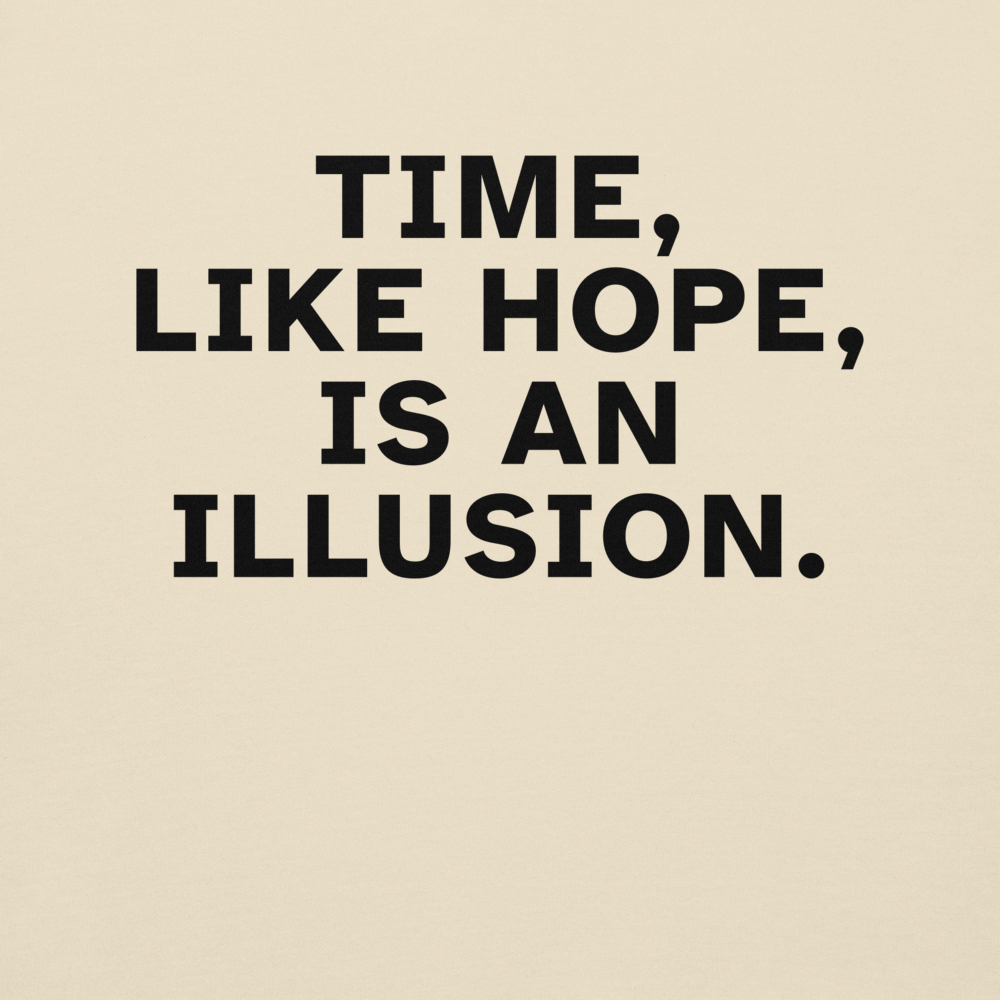 "Time, like hope, is an illusion" printed on a bone background