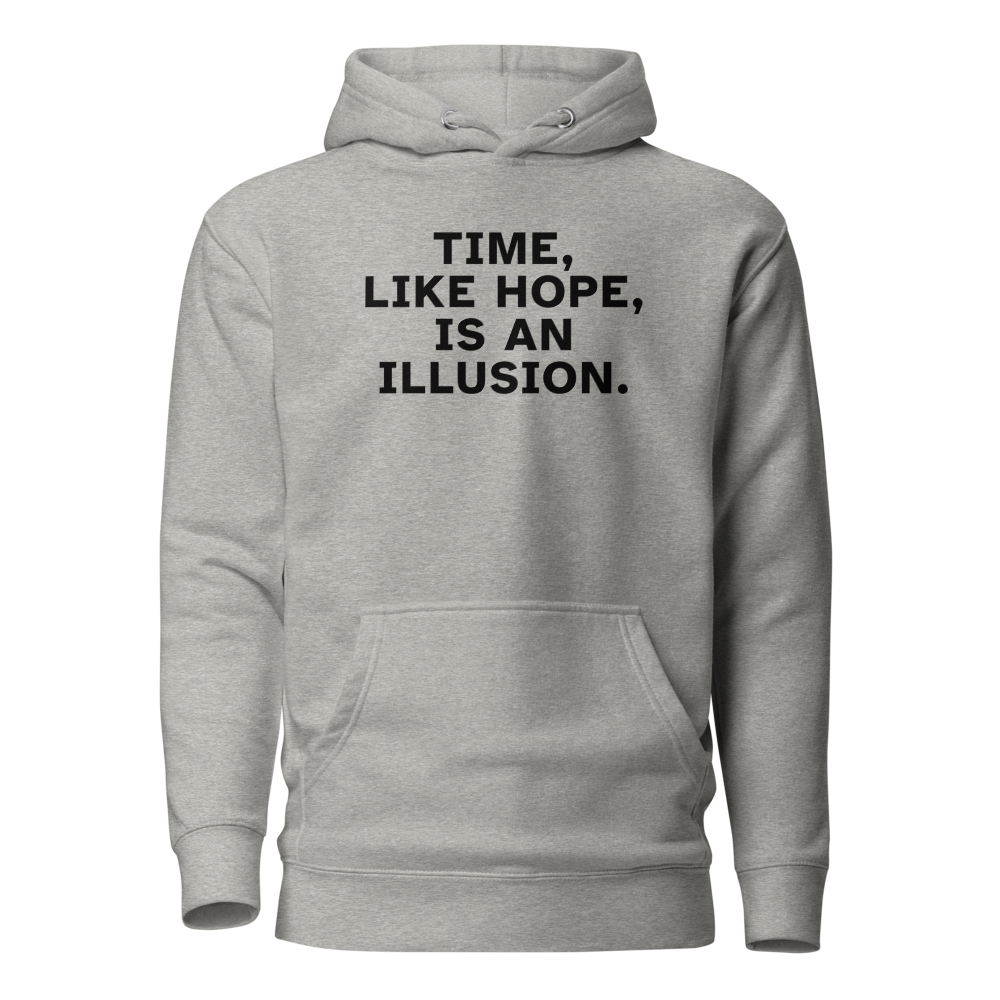 "Time, like hope, is an illusion" printed on a carbon grey on an invisible / simulated body
