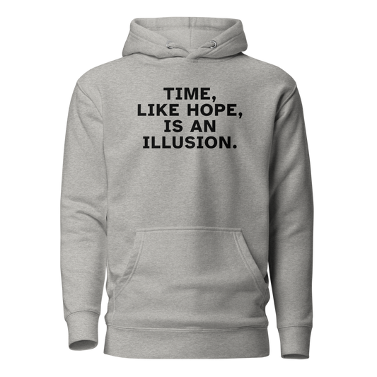 "Time, like hope, is an illusion" printed on a carbon grey on an invisible / simulated body