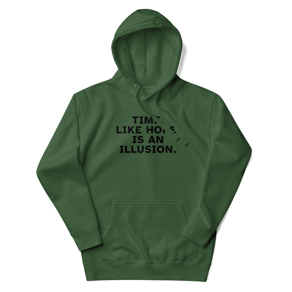 "Time, like hope, is an illusion" printed on a forest green unisex hoodie laying on a flat surface with the hood up