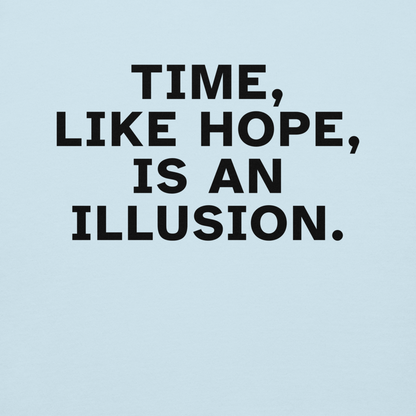 "Time, like hope, is an illusion" printed on a sky blue background