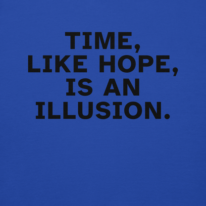 "Time, like hope, is an illusion" printed on a team royal background