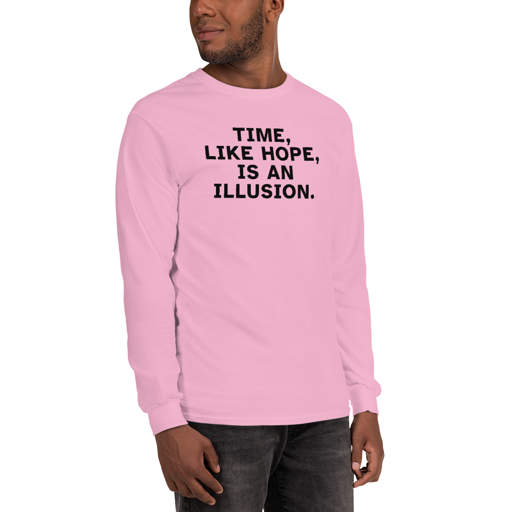 "Time, like hope, is an illusion" printed on a light pink men's long sleeve shirt worn by a male