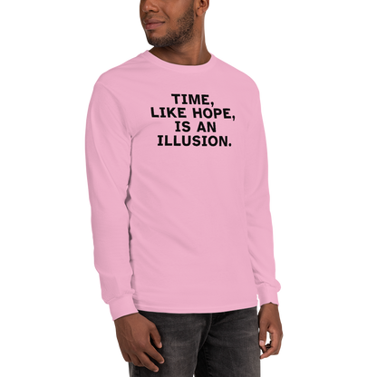 "Time, like hope, is an illusion" printed on a light pink men's long sleeve shirt worn by a male