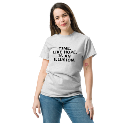 "Time, like hope, is an illusion" printed on a ash unisex classic tee worn by a female