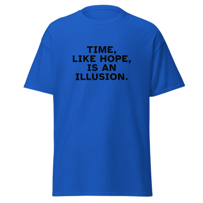 "Time, like hope, is an illusion" printed on a royal on an invisible body