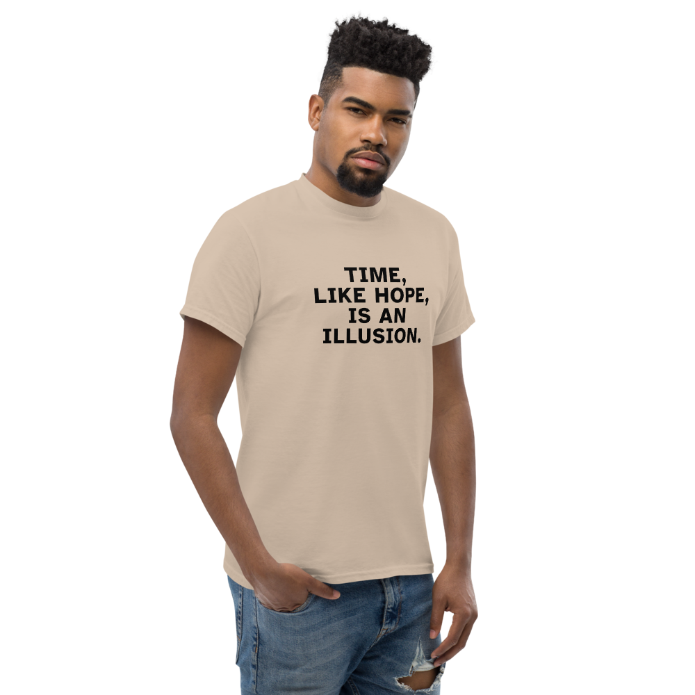 "Time, like hope, is an illusion" printed on a sand unisex classic tee worn by a male