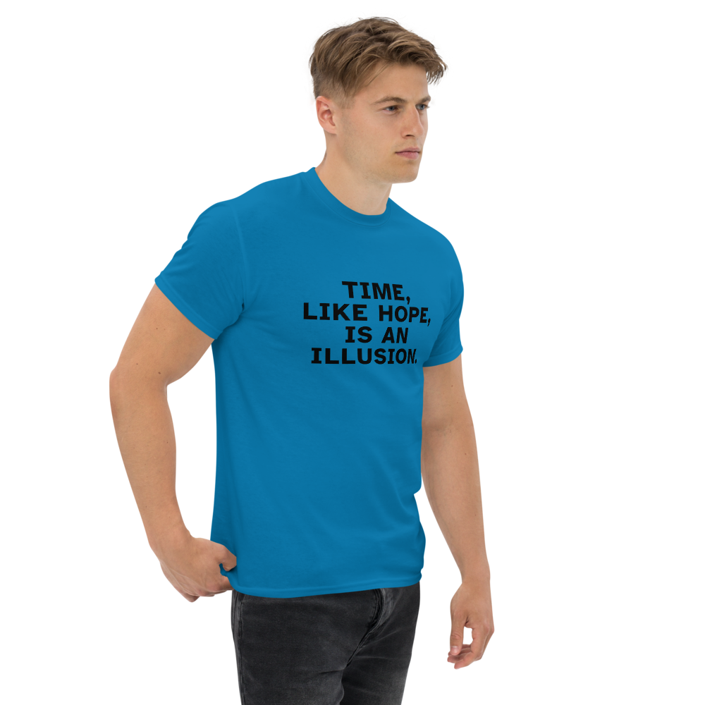 "Time, like hope, is an illusion" printed on a sapphire unisex classic tee worn by a male