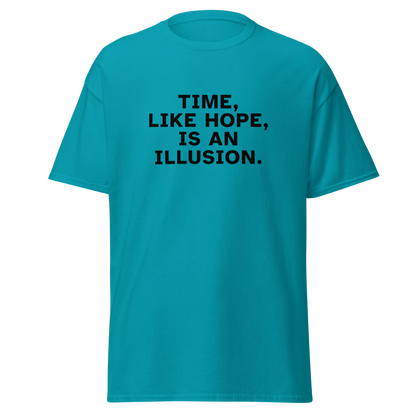 "Time, like hope, is an illusion" printed on a tropical blue on an invisible body