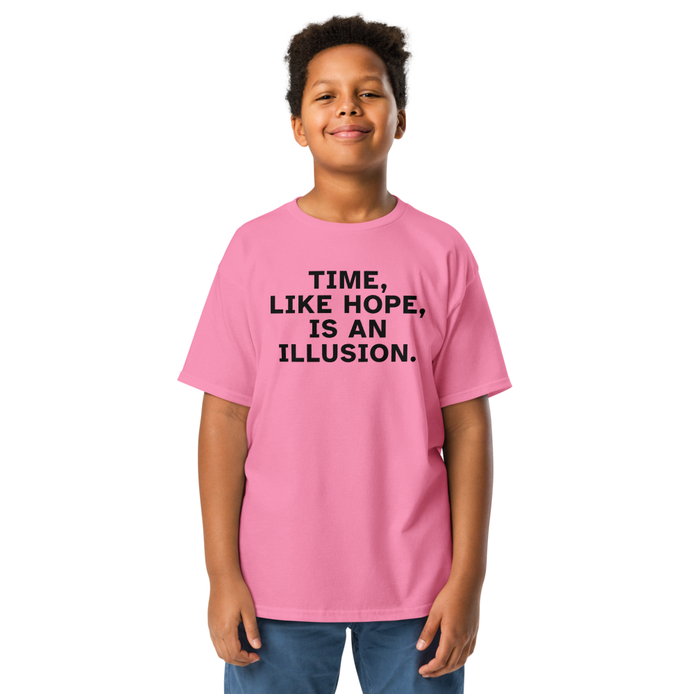 "Time, like hope, is an illusion" printed on a azalea youth classic tee worn by a male