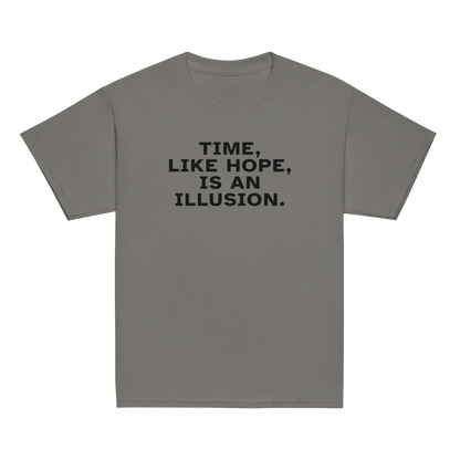 "Time, like hope, is an illusion" printed on a charcoal youth classic tee laying on a flat surface