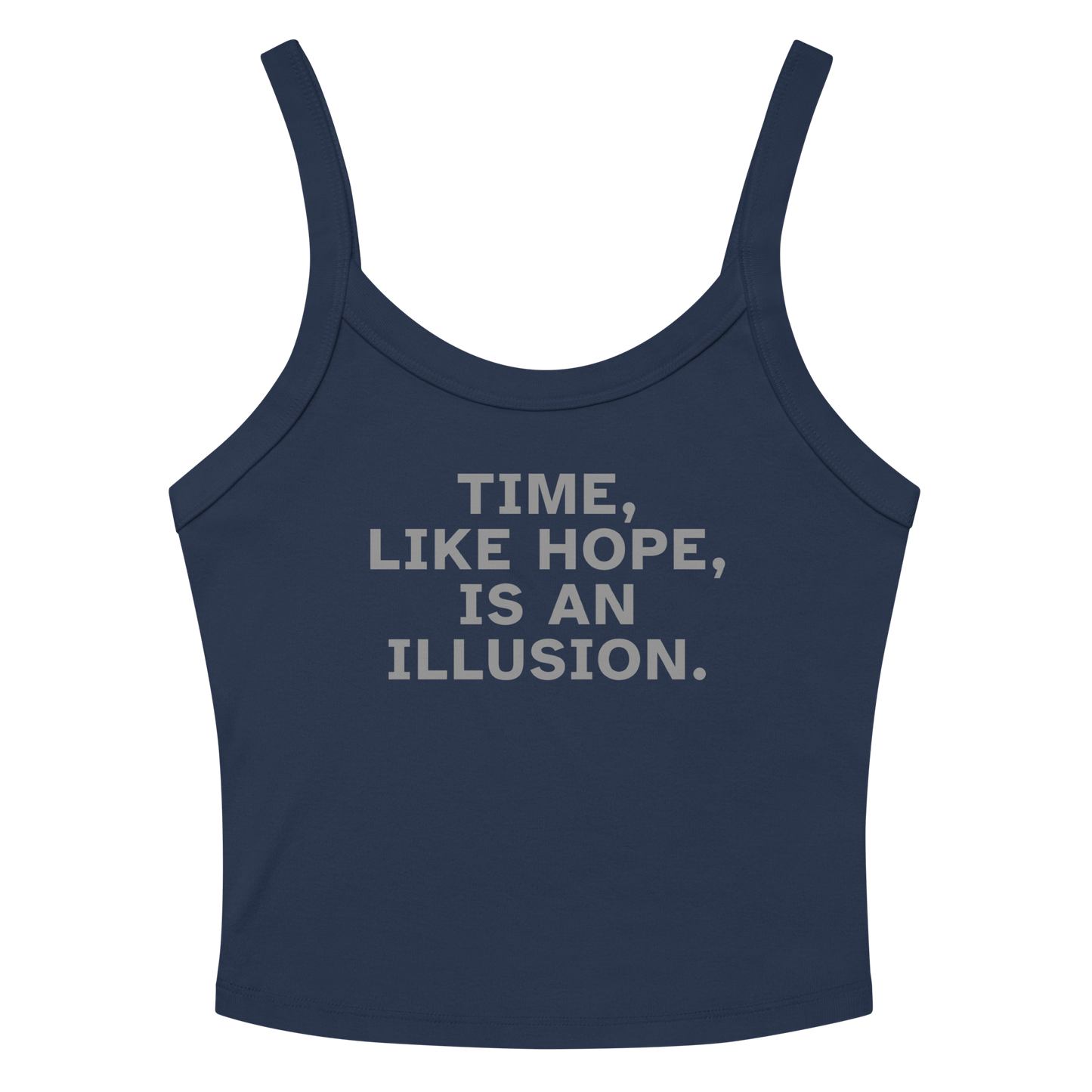 "Time, like hope, is an illusion" printed on a solid navy blend women's micro-rib tanktop laying on a flat surface amongst sunglasses and shorts