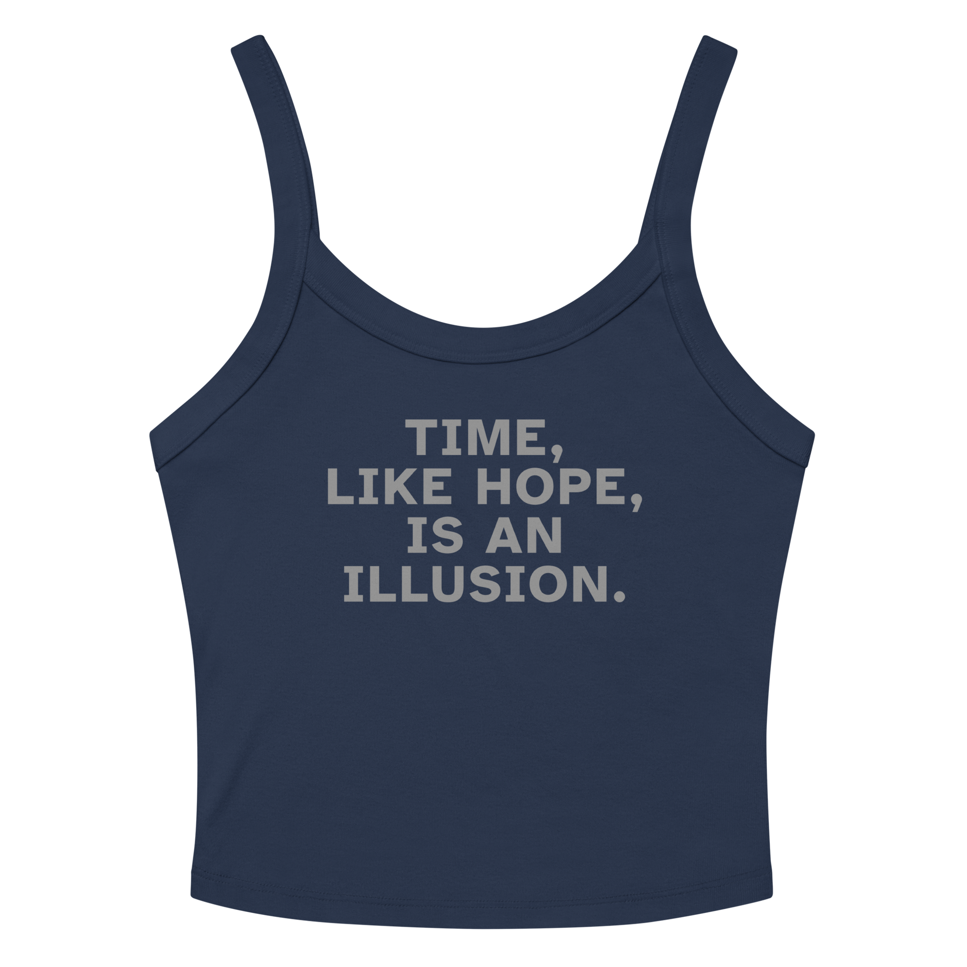 "Time, like hope, is an illusion" printed on a solid navy blend women's micro-rib tanktop laying on a flat surface amongst sunglasses and shorts