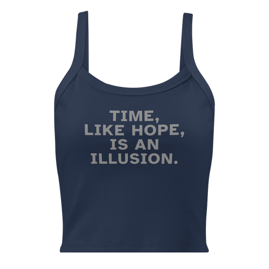 "Time, like hope, is an illusion" printed on a solid navy blend women's micro-rib tanktop laying on a flat surface