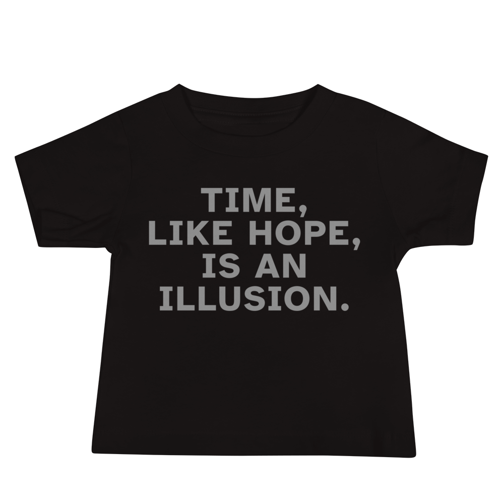"Time, like hope, is an illusion" printed on a black baby jersey short sleeve tee laying on a flat surface