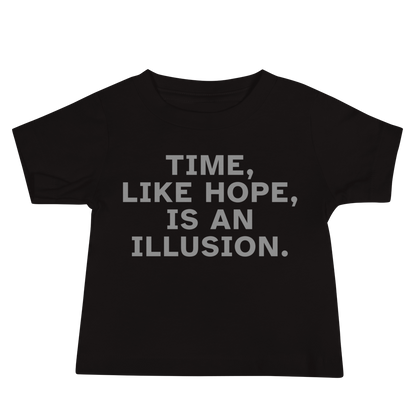 "Time, like hope, is an illusion" printed on a black baby jersey short sleeve tee laying on a flat surface