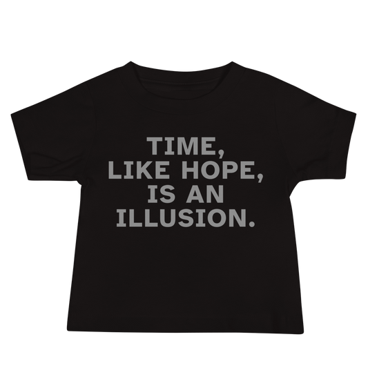 "Time, like hope, is an illusion" printed on a black baby jersey short sleeve tee laying on a flat surface