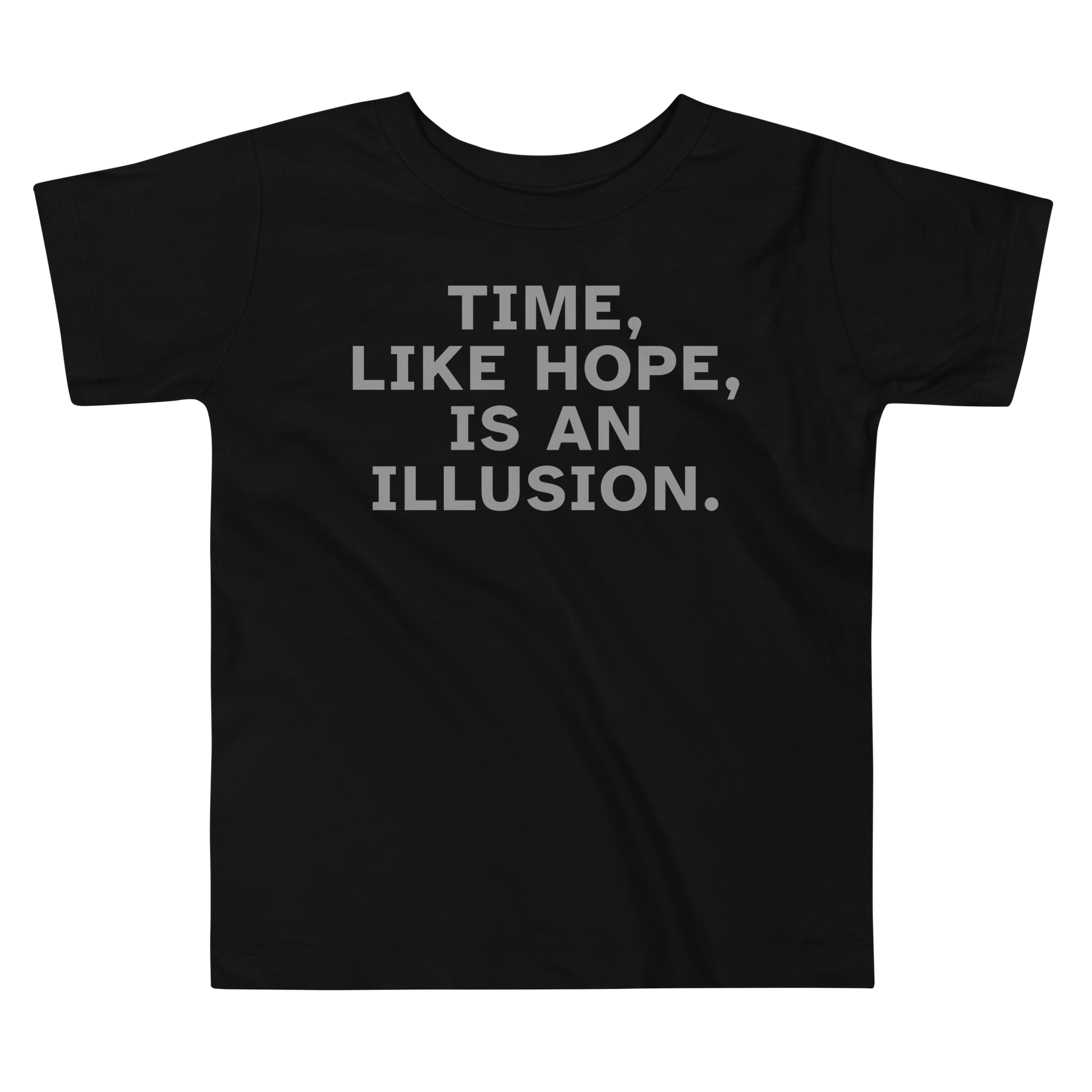 "Time, like hope, is an illusion" printed on a black toddler short sleeve tee laying on a flat surface