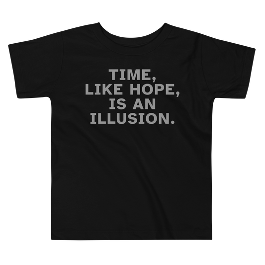 "Time, like hope, is an illusion" printed on a black toddler short sleeve tee laying on a flat surface
