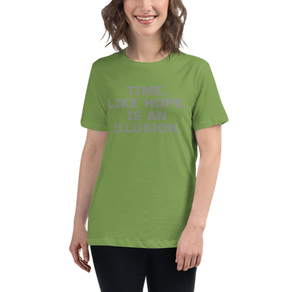 "Time, like hope, is an illusion" printed on a leaf women's relaxed t-shirt worn by a female