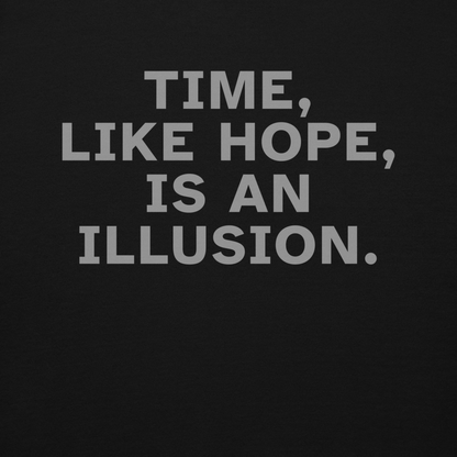 "Time, like hope, is an illusion" printed on a black background