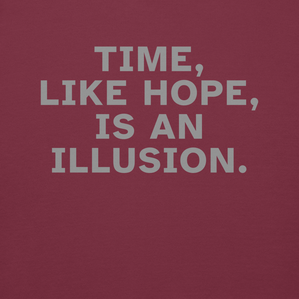 "Time, like hope, is an illusion" printed on a maroon background