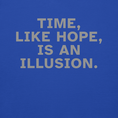 "Time, like hope, is an illusion" printed on a team royal background