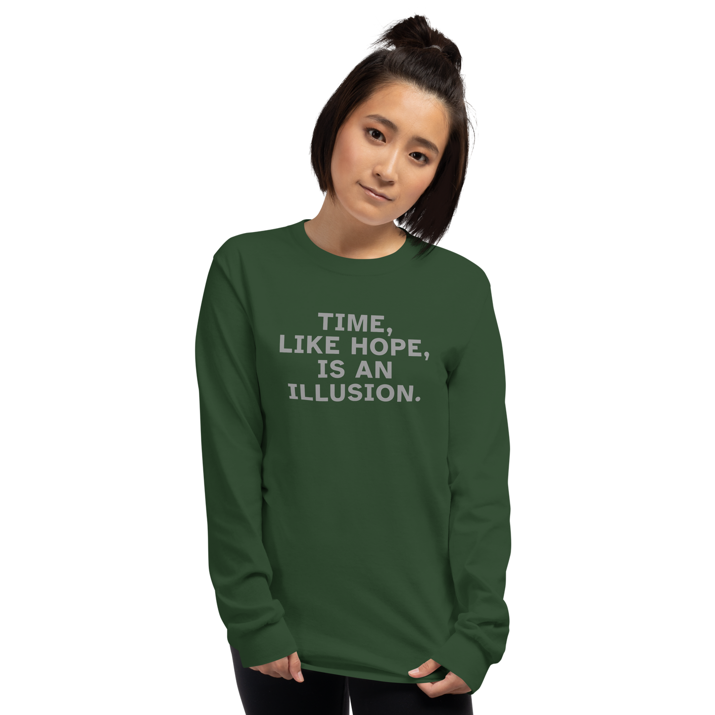 "Time, like hope, is an illusion" printed on a forest green men's long sleeve shirt worn by a female