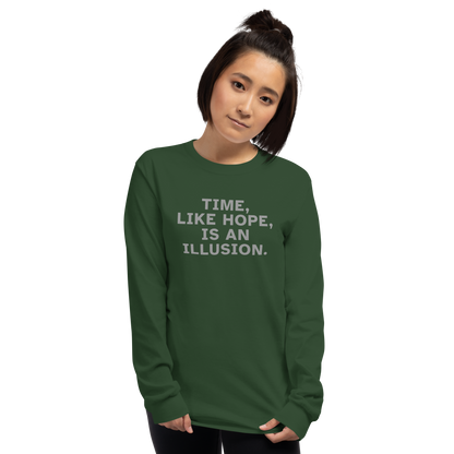 "Time, like hope, is an illusion" printed on a forest green men's long sleeve shirt worn by a female
