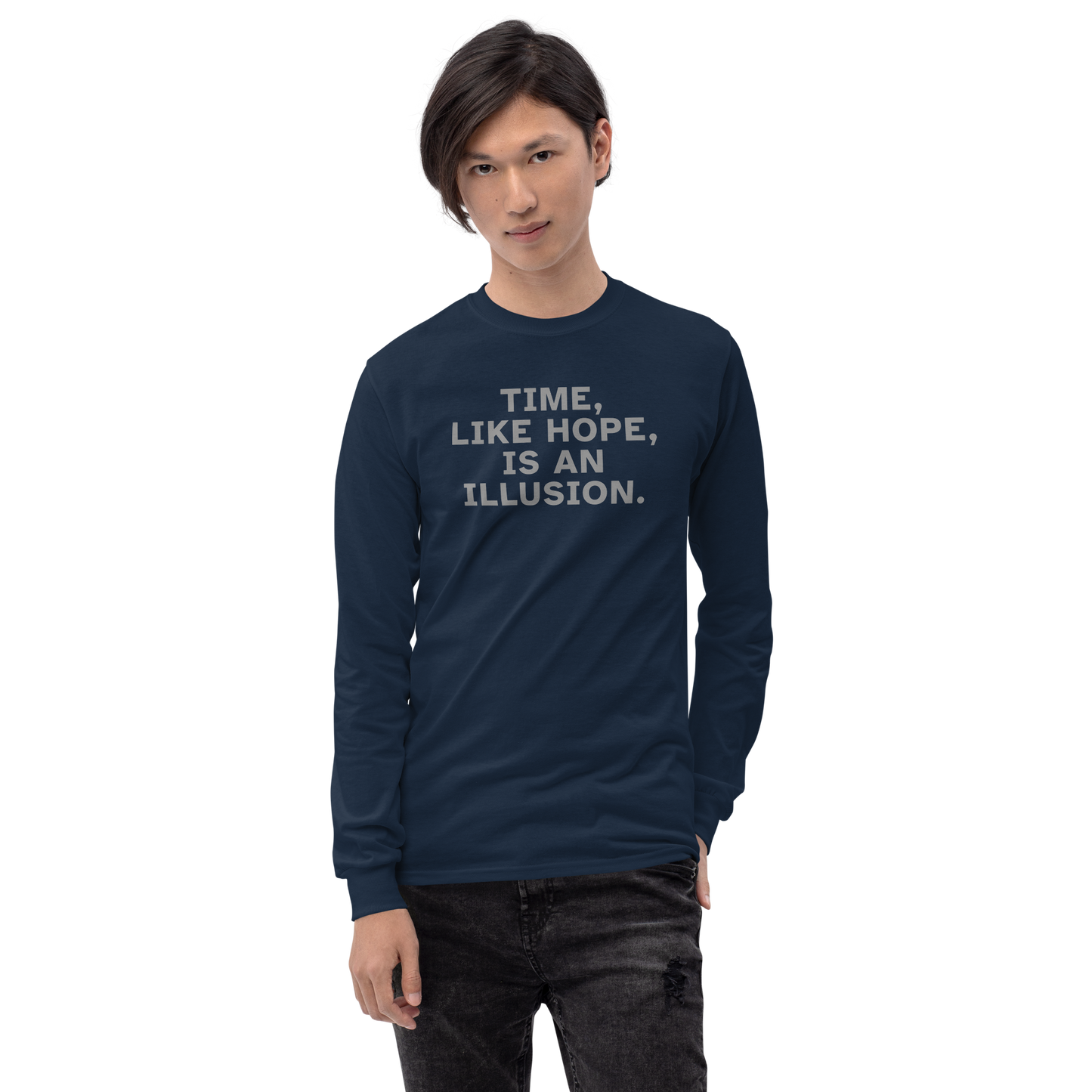"Time, like hope, is an illusion" printed on a navy men's long sleeve shirt worn by a male