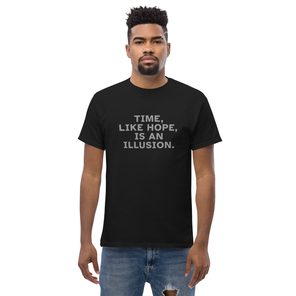 "Time, like hope, is an illusion" printed on a black unisex classic tee worn by a male