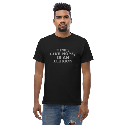 "Time, like hope, is an illusion" printed on a black unisex classic tee worn by a male