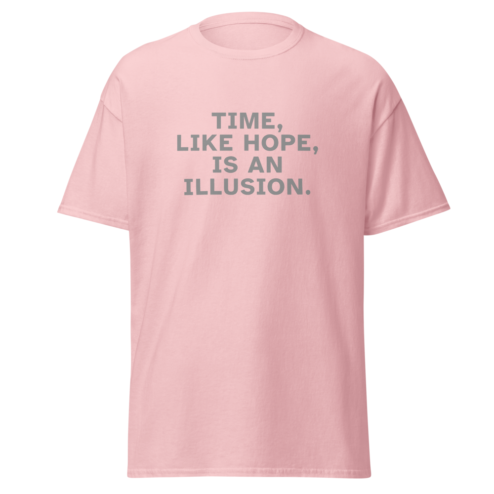 "Time, like hope, is an illusion" printed on a light pink on an invisible body