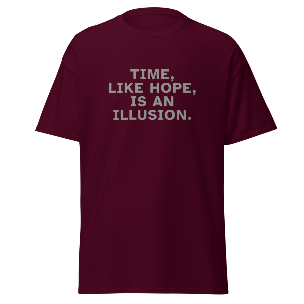 "Time, like hope, is an illusion" printed on a maroon on an invisible body
