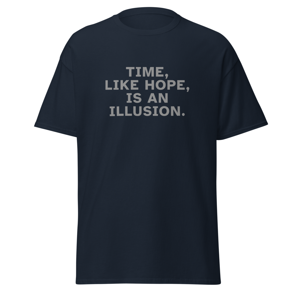 "Time, like hope, is an illusion" printed on a navy on an invisible body