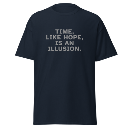 "Time, like hope, is an illusion" printed on a navy on an invisible body
