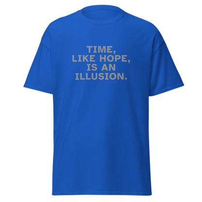 "Time, like hope, is an illusion" printed on a royal on an invisible body