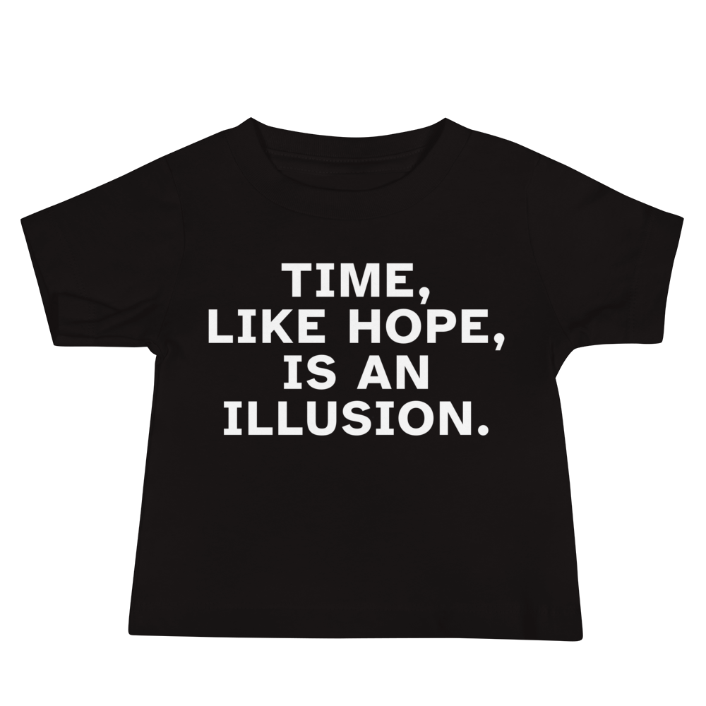 "Time, like hope, is an illusion" printed on a black baby jersey short sleeve tee laying on a flat surface