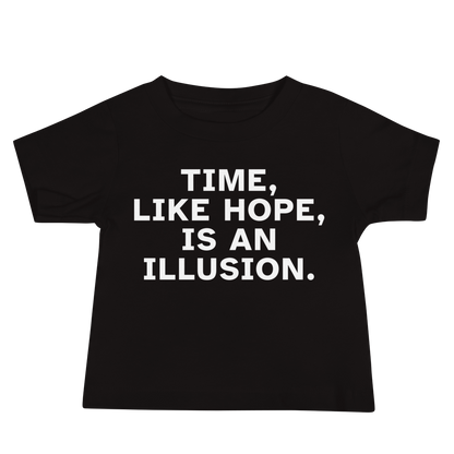 "Time, like hope, is an illusion" printed on a black baby jersey short sleeve tee laying on a flat surface