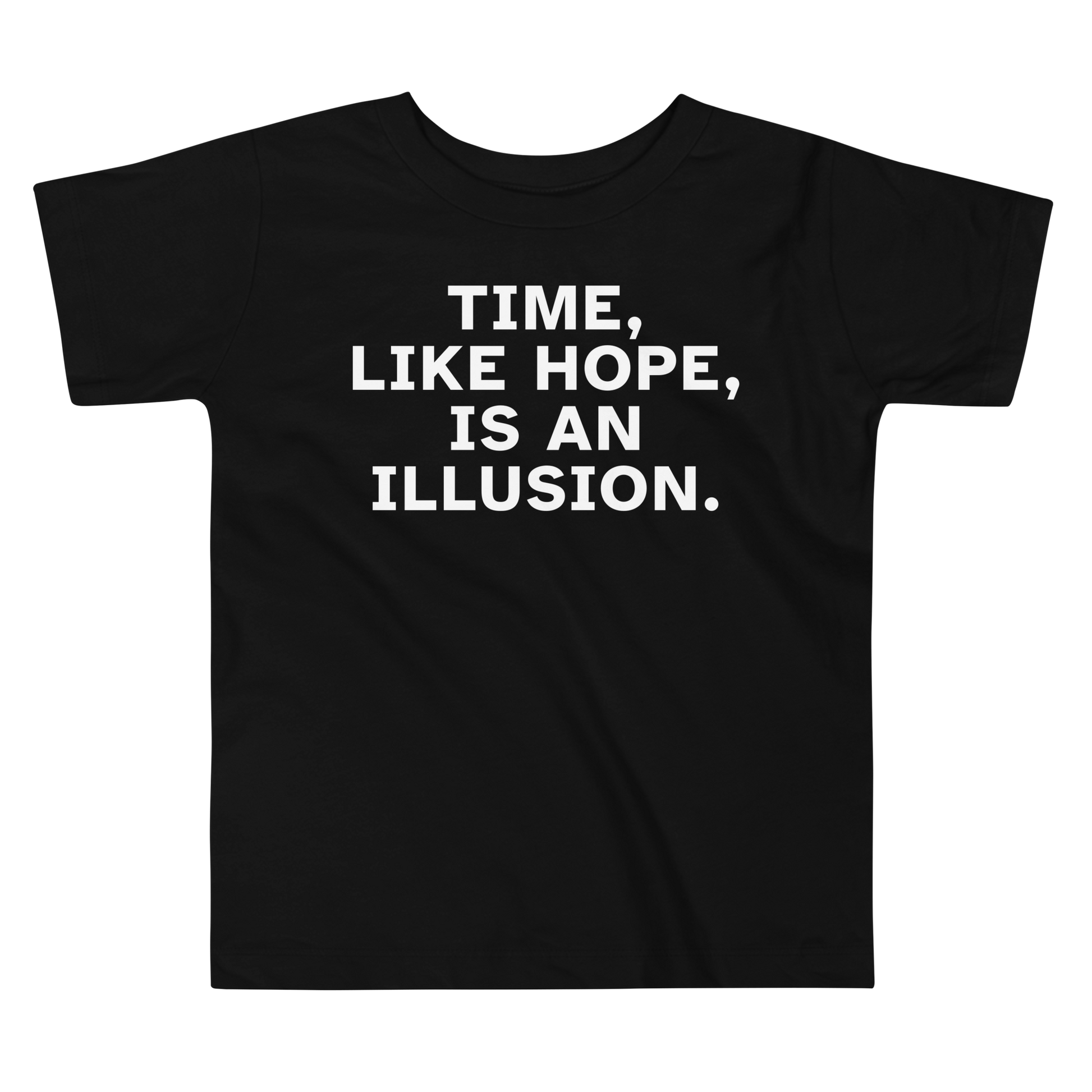 "Time, like hope, is an illusion" printed on a black toddler short sleeve tee laying on a flat surface