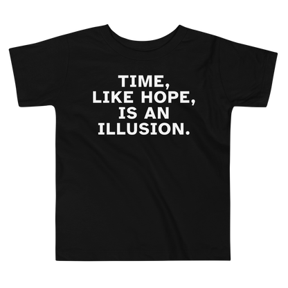 "Time, like hope, is an illusion" printed on a black toddler short sleeve tee laying on a flat surface