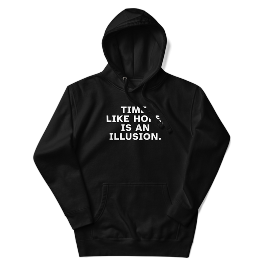 "Time, like hope, is an illusion" printed on a black unisex hoodie laying on a flat surface with the hood up