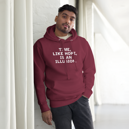 "Time, like hope, is an illusion" printed on a maroon unisex hoodie worn by a male