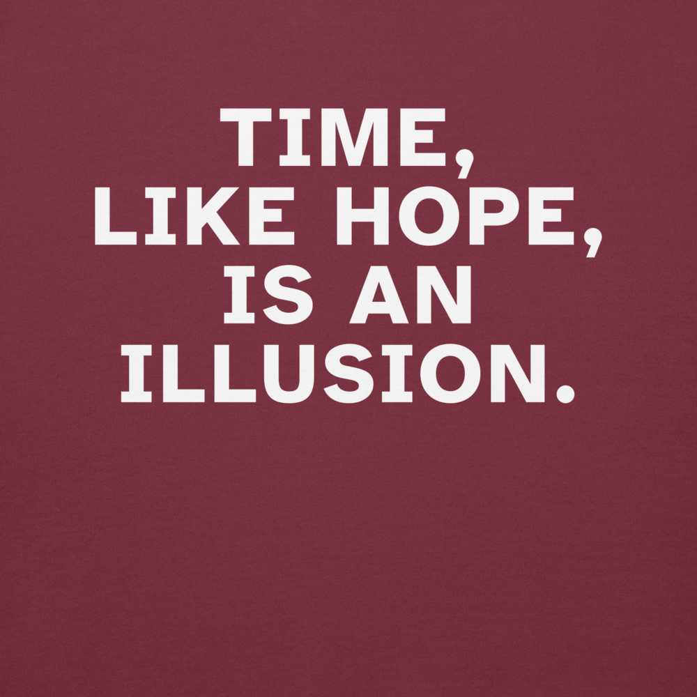 "Time, like hope, is an illusion" printed on a maroon background